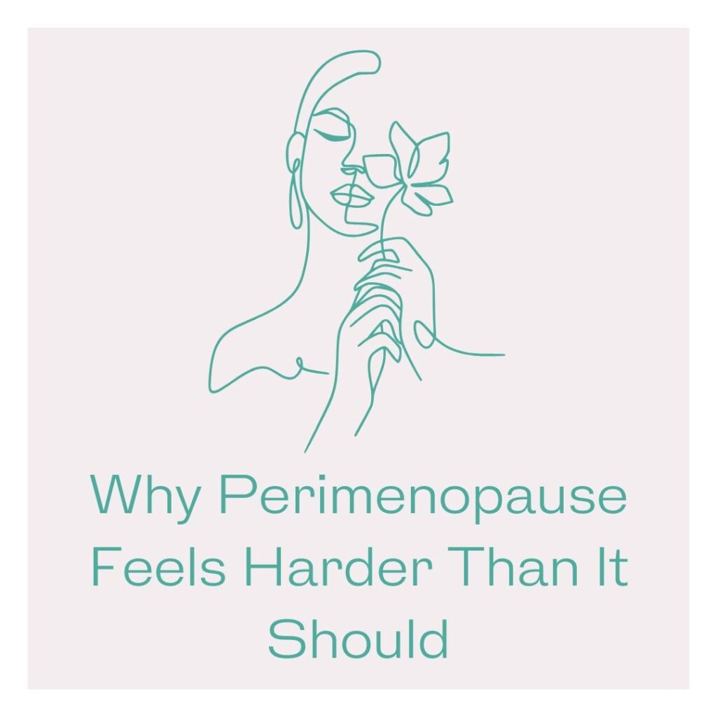 Words say 'Why perimenopause feels harder than it should