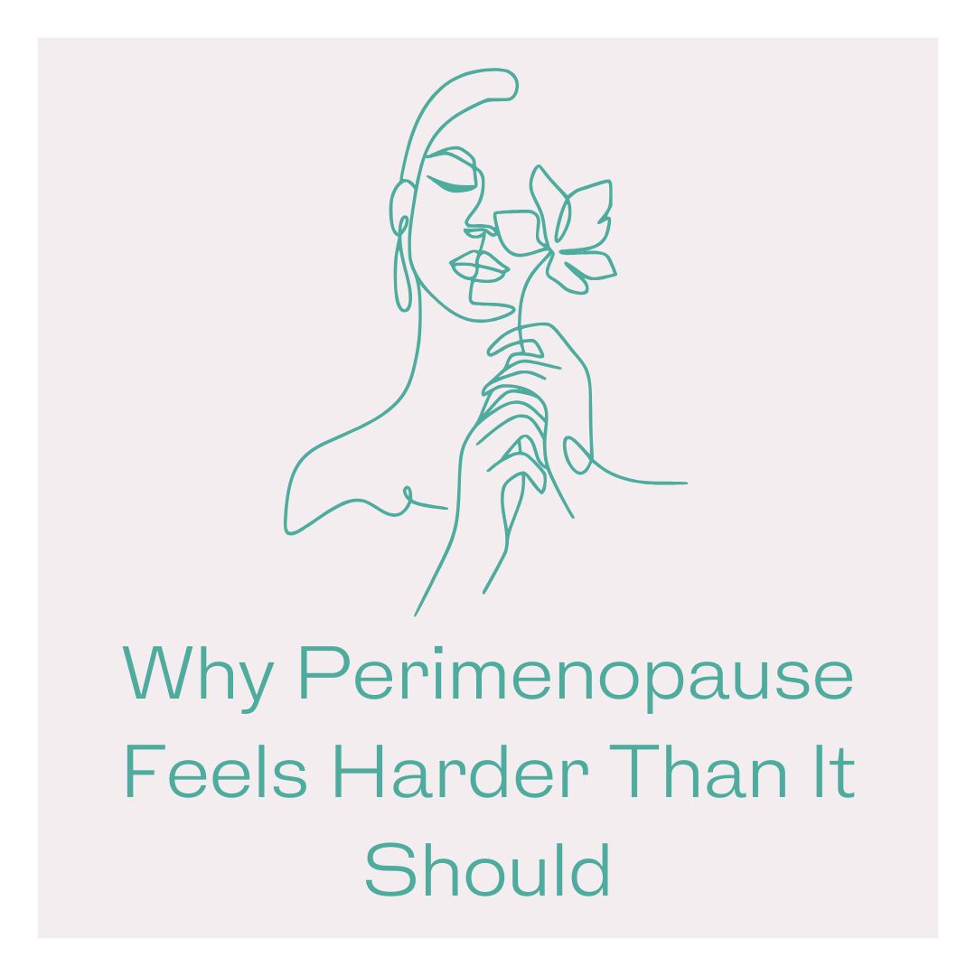 Words say 'Why perimenopause feels harder than it should