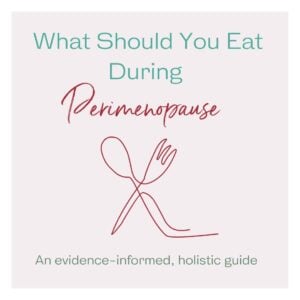 What should you eat during perimenopause? Perimenopause nutrition